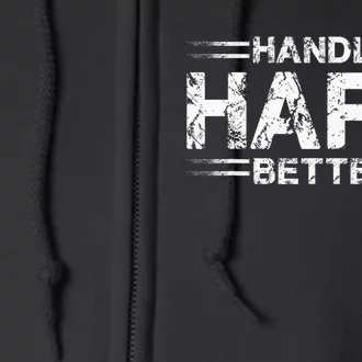 Handle Hard Better Full Zip Hoodie