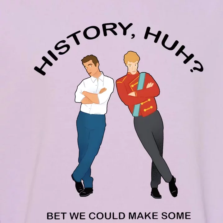 History Huh Bet We Could Make Some LGBT Gay Garment-Dyed Sweatshirt