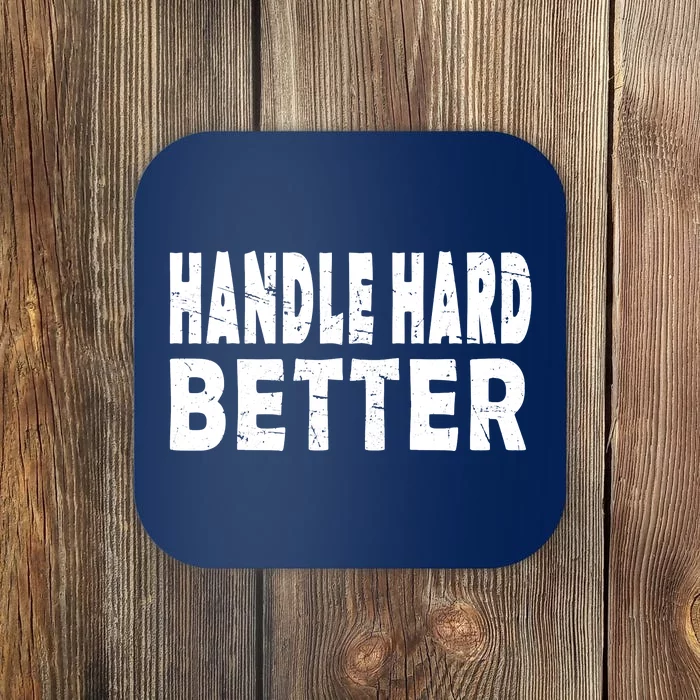 Handle Hard Better Coaster