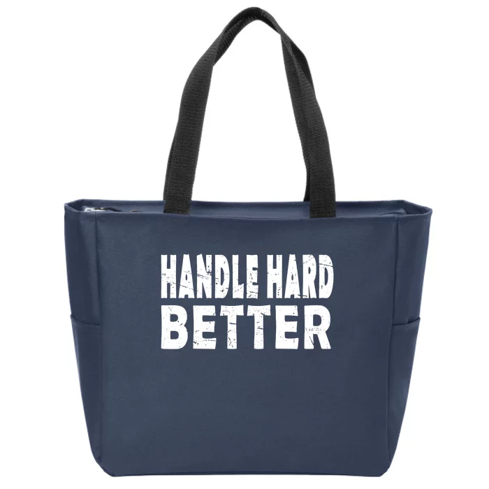 Handle Hard Better Zip Tote Bag