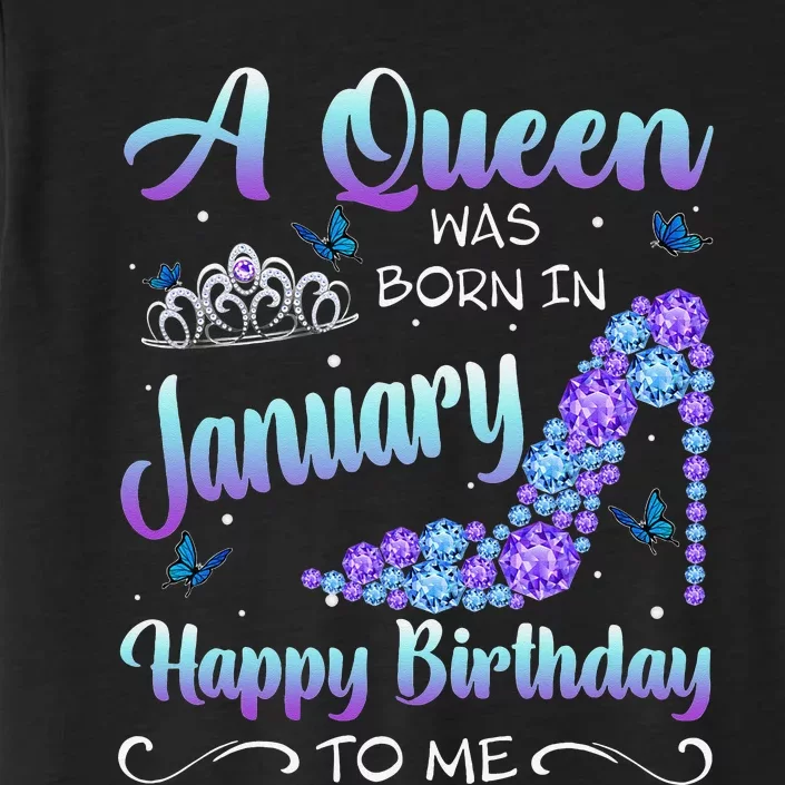 High Heel Birthday Queen A Queen Was Born In January ChromaSoft Performance T-Shirt