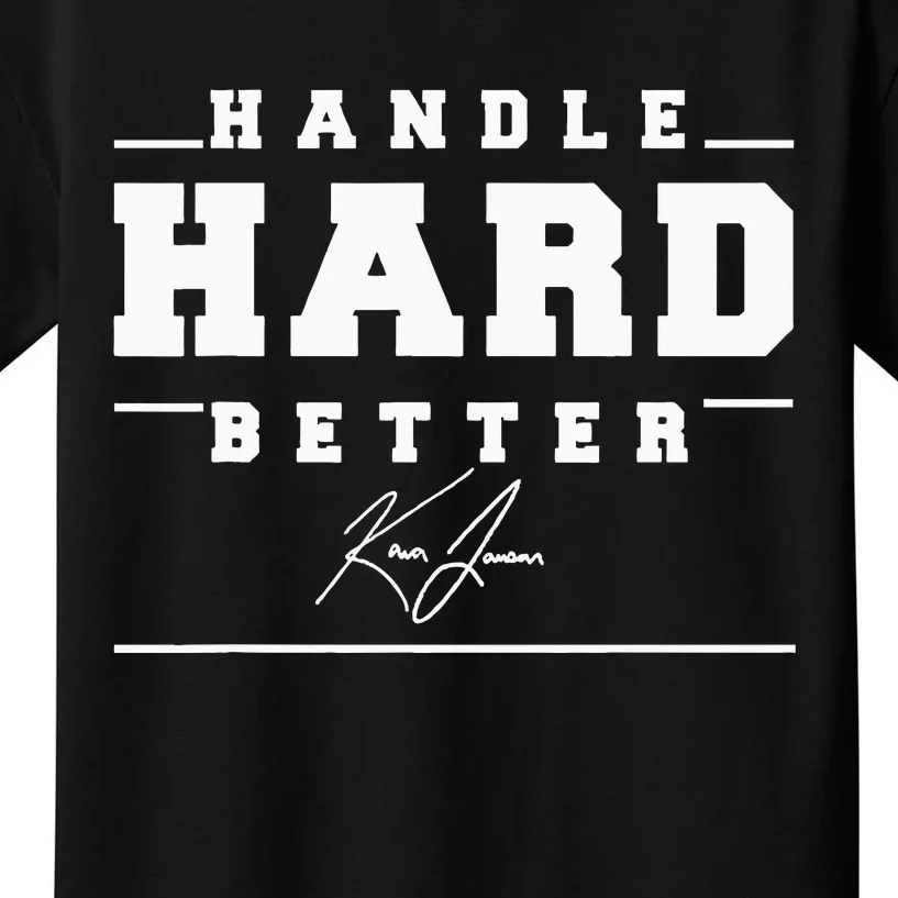 Handle Hard Better Kids T-Shirt