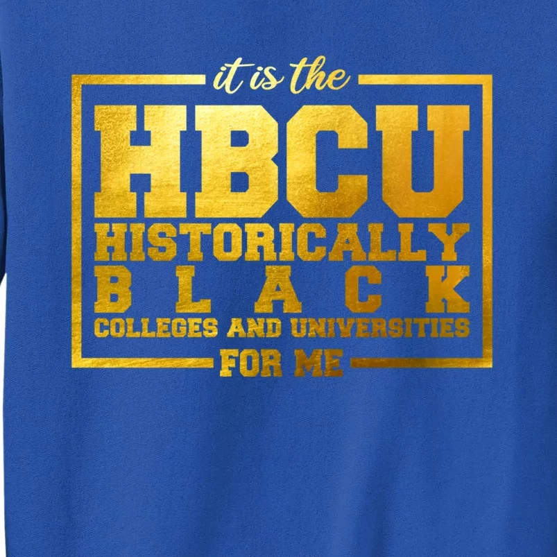 Hbcu Historically Black Colleges Universities Black History Gift Tall Sweatshirt