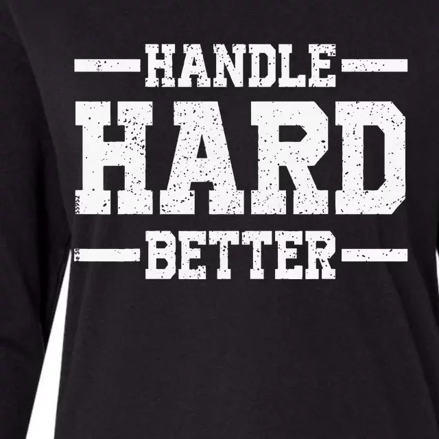 Handle Hard Better Womens Cotton Relaxed Long Sleeve T-Shirt