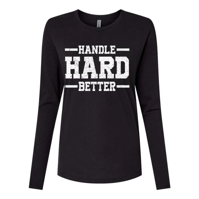 Handle Hard Better Womens Cotton Relaxed Long Sleeve T-Shirt