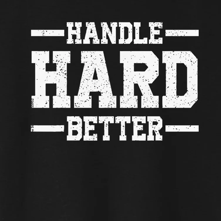 Handle Hard Better Women's Crop Top Tee