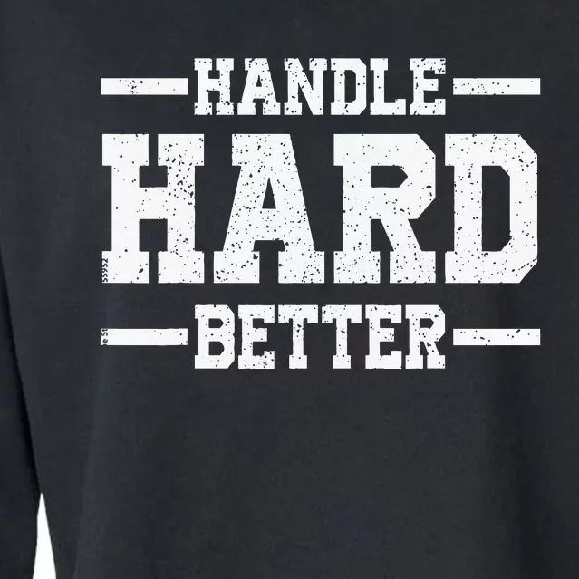 Handle Hard Better Cropped Pullover Crew