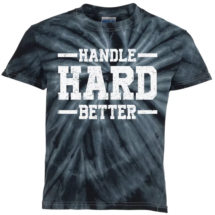 Handle Hard Better Kids Tie-Dye T-Shirt