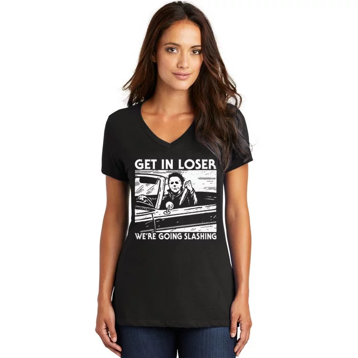 Horror Halloween Character Get In Loser WeRe Going Slashing Women's V-Neck T-Shirt