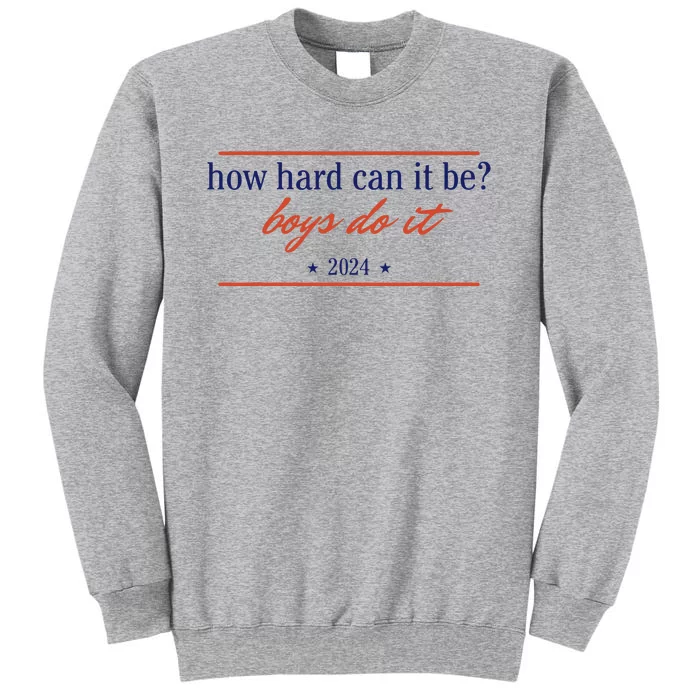 How Hard Can It Be Do It 2024 Tall Sweatshirt