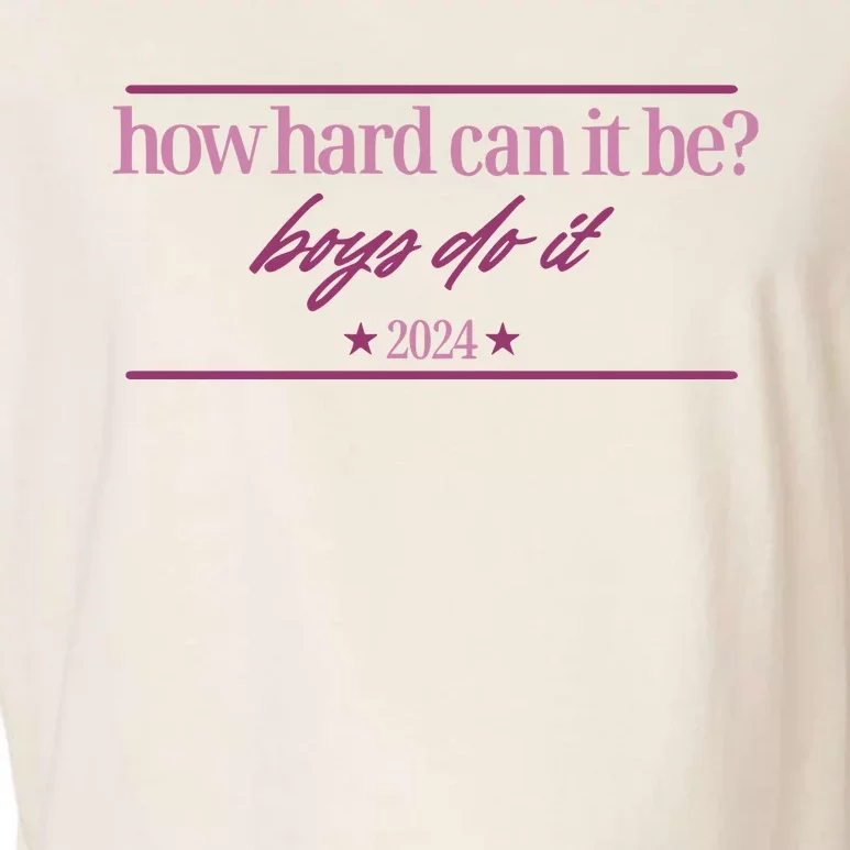 How Hard Can It Be Boy Do It Badge 2024 Garment-Dyed Women's Muscle Tee