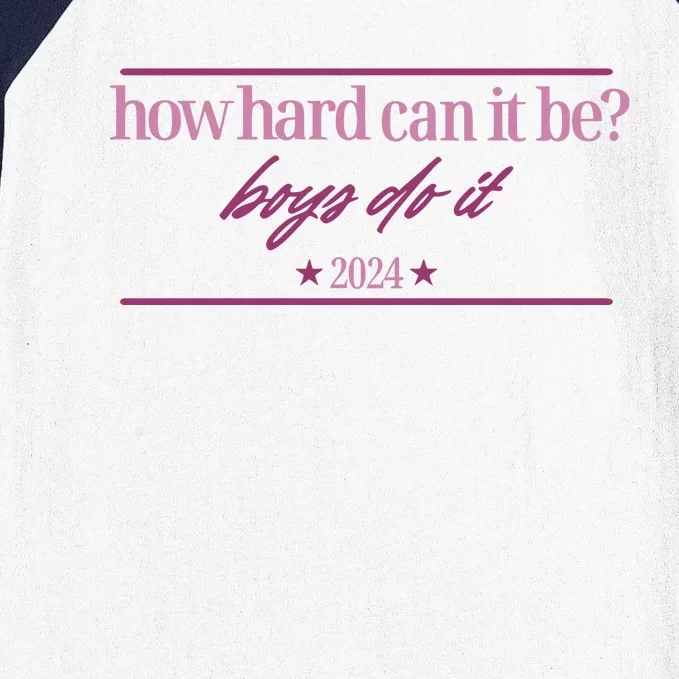 How Hard Can It Be Boy Do It Badge 2024 Baseball Sleeve Shirt