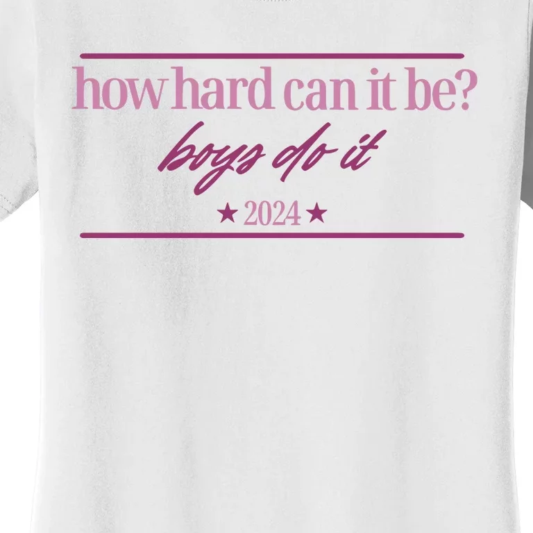 How Hard Can It Be Boy Do It Badge 2024 Women's T-Shirt