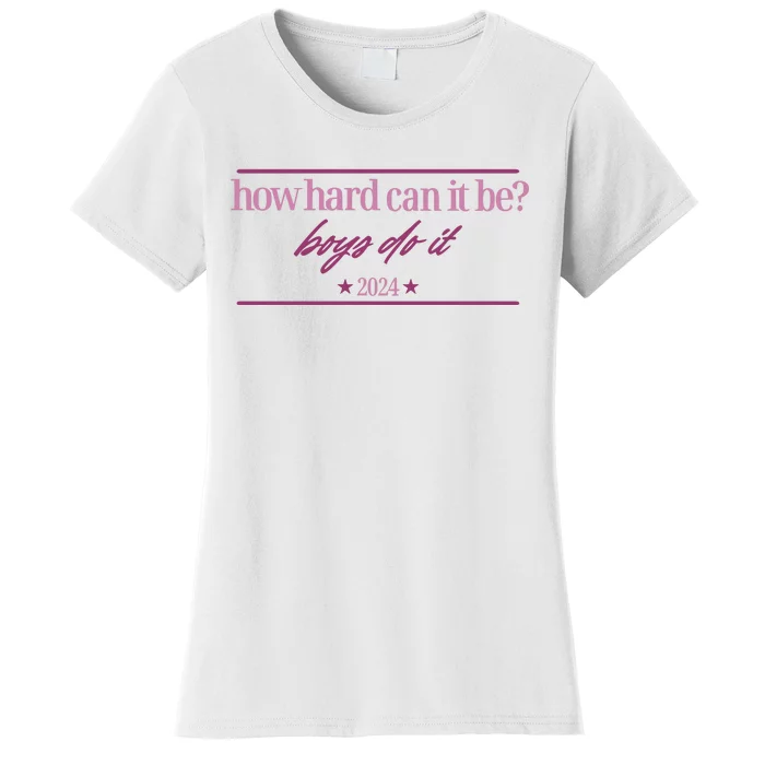 How Hard Can It Be Boy Do It Badge 2024 Women's T-Shirt