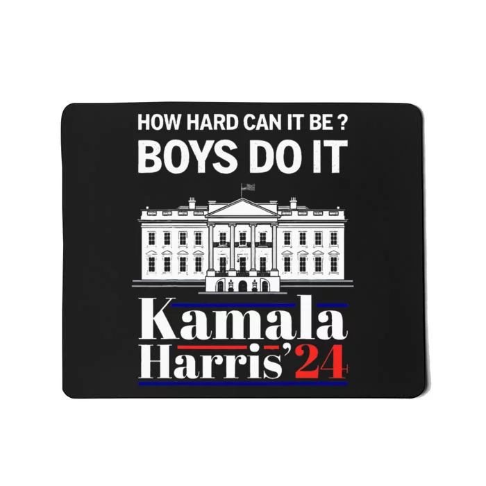 How Hard Can It Be Do It Harris 2024 Kamala President Mousepad