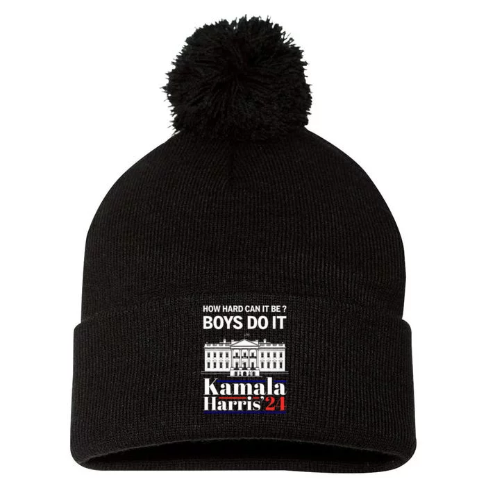 How Hard Can It Be Do It Harris 2024 Kamala President Pom Pom 12in Knit Beanie