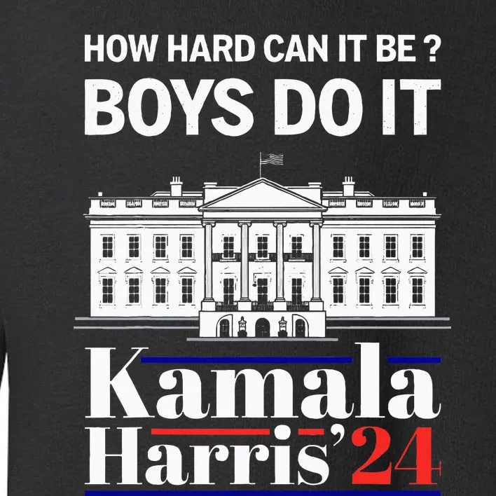 How Hard Can It Be Do It Harris 2024 Kamala President Toddler Sweatshirt