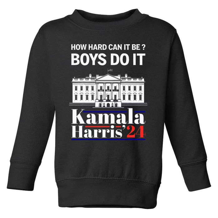 How Hard Can It Be Do It Harris 2024 Kamala President Toddler Sweatshirt