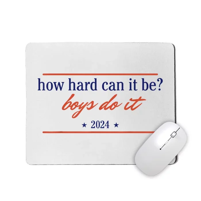 How Hard Can It Be Boy.S Do It 2024 Mousepad