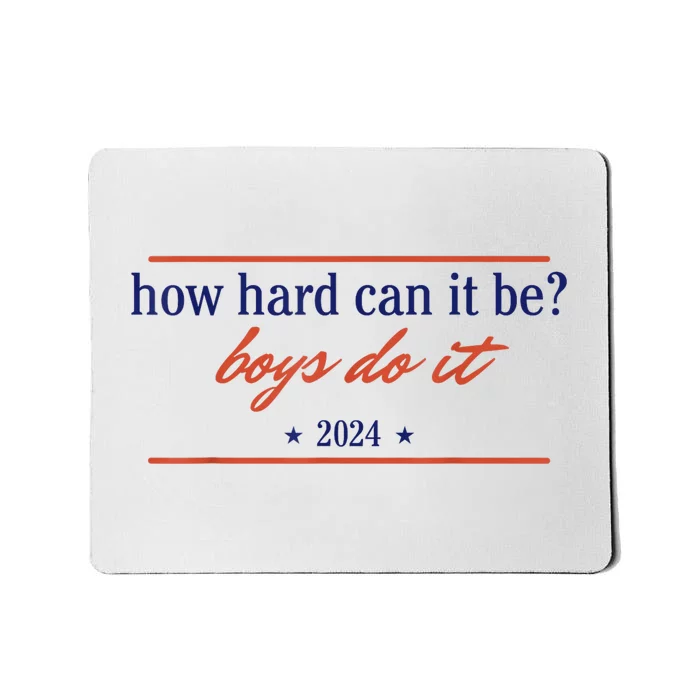 How Hard Can It Be Boy.S Do It 2024 Mousepad