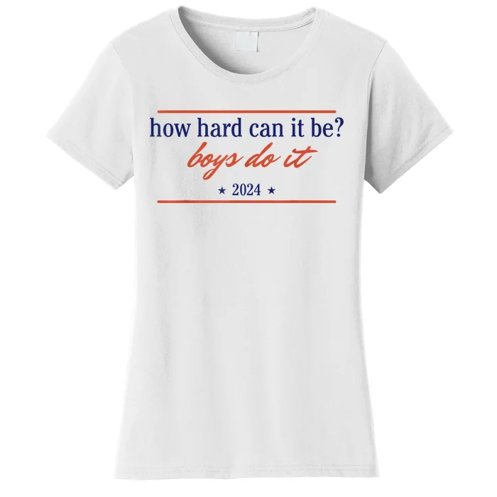 How Hard Can It Be Boy.S Do It 2024 Women's T-Shirt