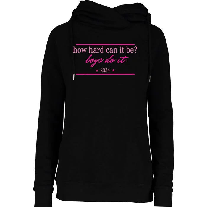 How Hard Can It Be Boy Do It 2024 Womens Funnel Neck Pullover Hood