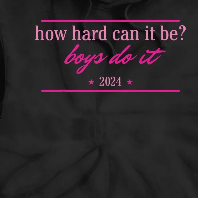 How Hard Can It Be Boy Do It 2024 Tie Dye Hoodie