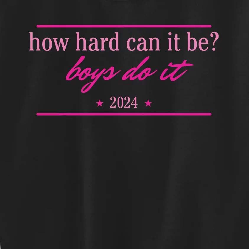 How Hard Can It Be Boy Do It 2024 Kids Sweatshirt