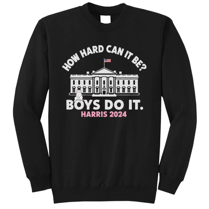 How Hard Can It Be Do It 2024 Tall Sweatshirt