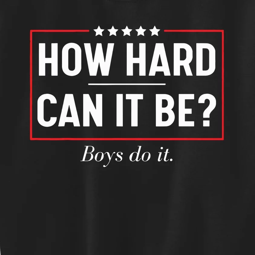 How Hard Can It Be Kamala 2024 Kids Sweatshirt