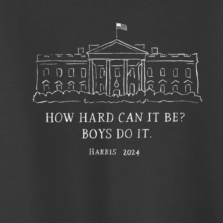 How Hard Can It Be Boy Do It Harris 2024 Gift Toddler T-Shirt