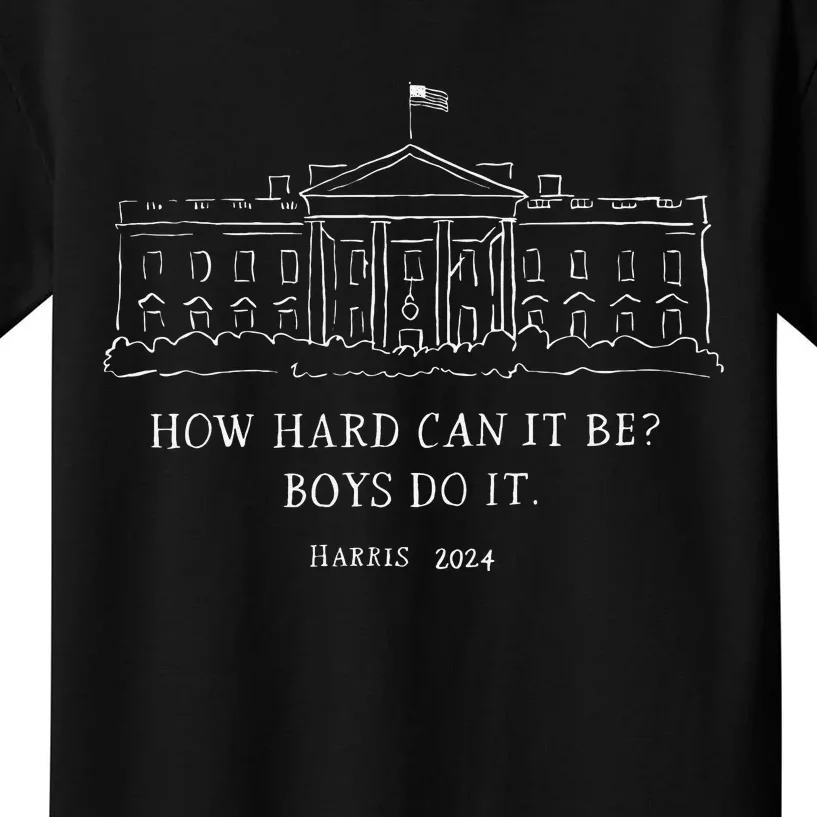 How Hard Can It Be Boy Do It Harris 2024 Gift Kids T-Shirt