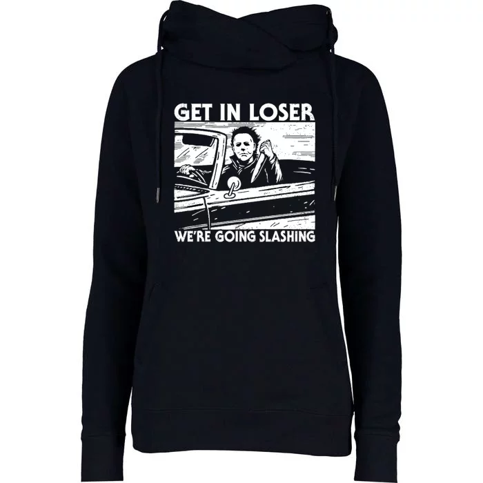 Horror Halloween Character Get In Loser WeRe Going Slashing Womens Funnel Neck Pullover Hood