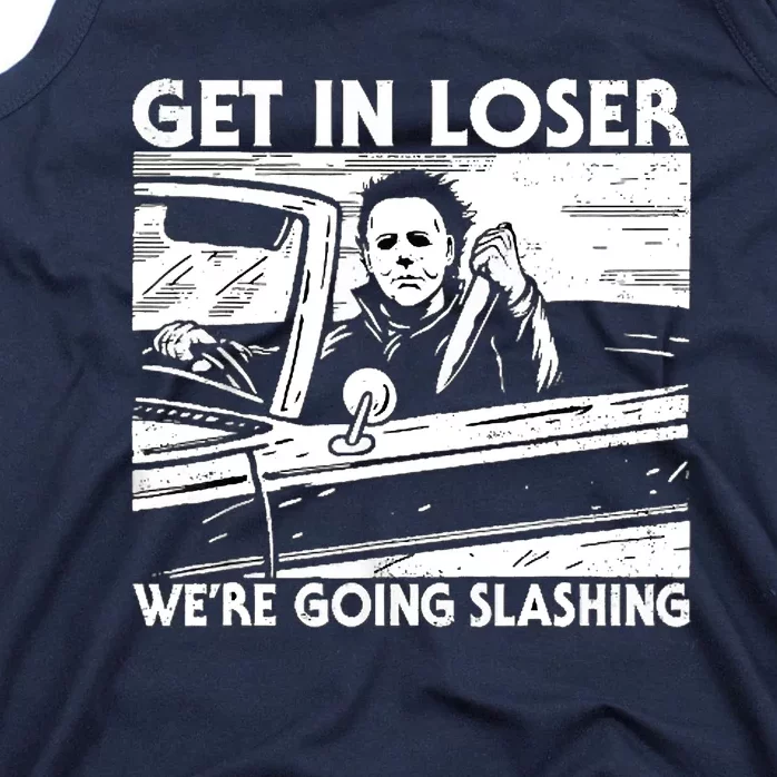 Horror Halloween Character Get In Loser WeRe Going Slashing Tank Top