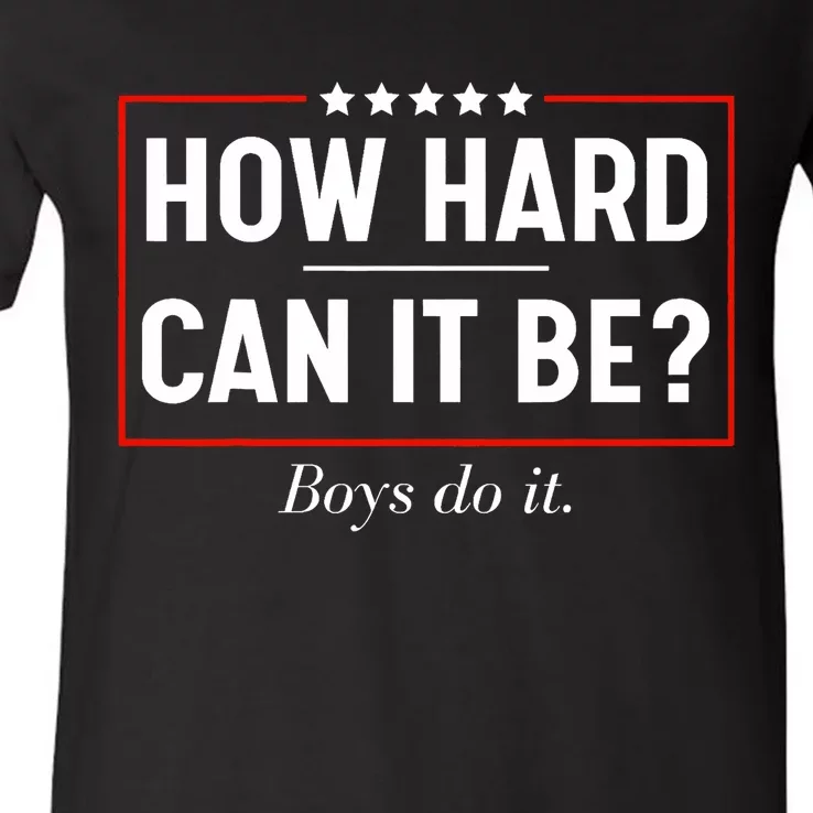 How Hard Can It Be Do It Kamala 2024 V-Neck T-Shirt