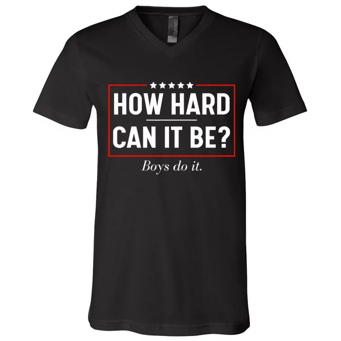 How Hard Can It Be Do It Kamala 2024 V-Neck T-Shirt