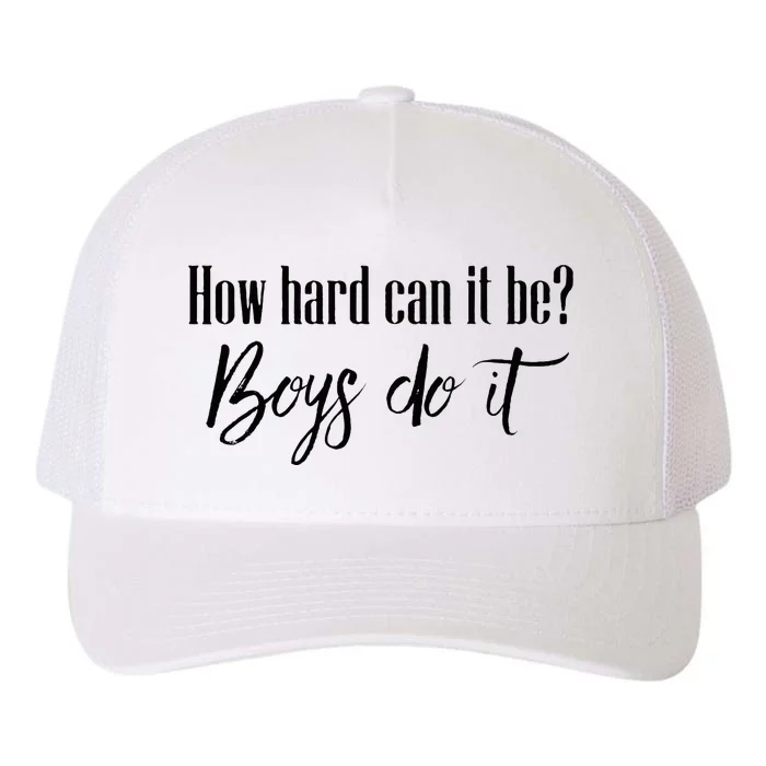 How Hard Can It Be Do It Funny Quotes Apparel Yupoong Adult 5-Panel Trucker Hat