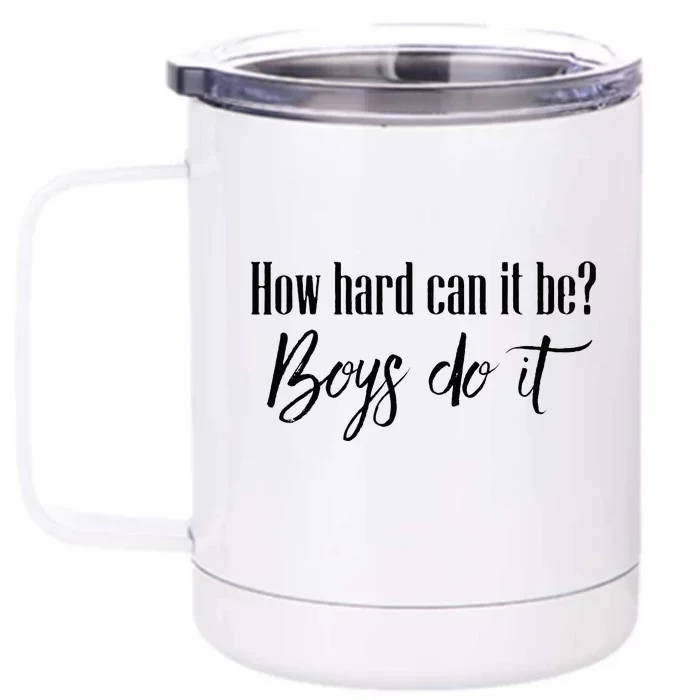 How Hard Can It Be Do It Funny Quotes Apparel Front & Back 12oz Stainless Steel Tumbler Cup