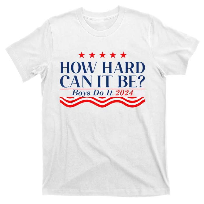 How Hard Can It Be Do It 2024 Funny Quotes T-Shirt