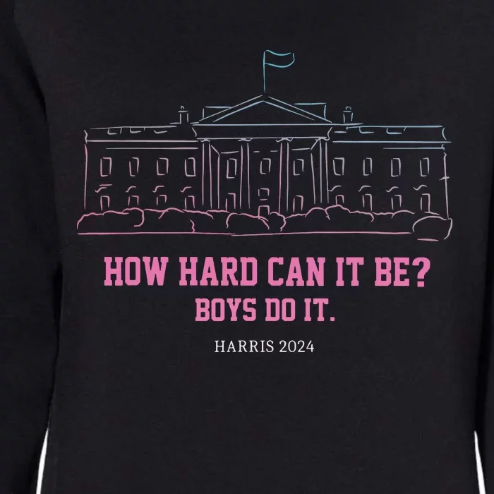 How Hard Can It Be Boy Do It Womens California Wash Sweatshirt