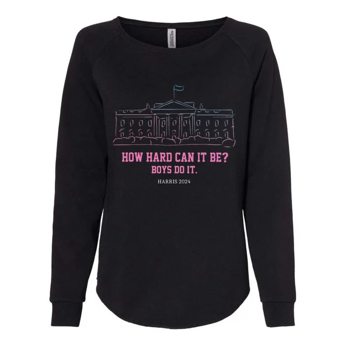 How Hard Can It Be Boy Do It Womens California Wash Sweatshirt