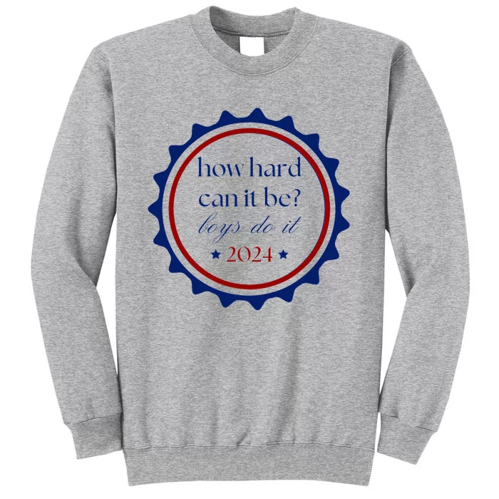 How Hard Can It Be Do It 2024 Tall Sweatshirt