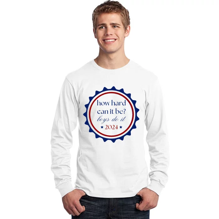 How Hard Can It Be Do It 2024 Tall Long Sleeve T-Shirt