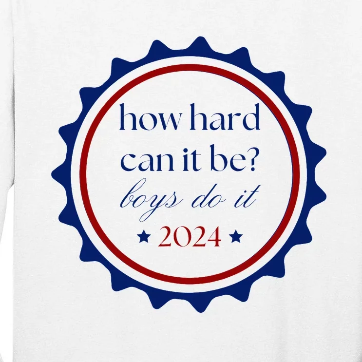 How Hard Can It Be Do It 2024 Tall Long Sleeve T-Shirt