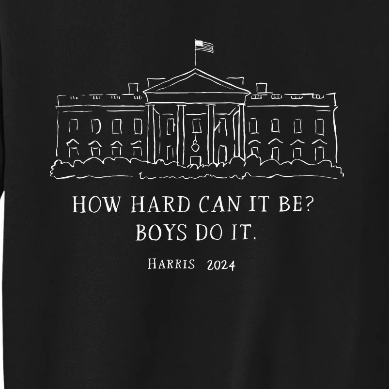 How Hard Can It Be Do It Harris 2024 Sweatshirt