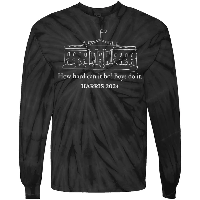 How Hard Can It Be Boy Do It Kamala Harris 2024 Tie-Dye Long Sleeve Shirt