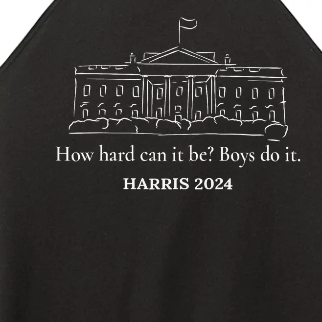 How Hard Can It Be Boy Do It Kamala Harris 2024 Women’s Perfect Tri Rocker Tank