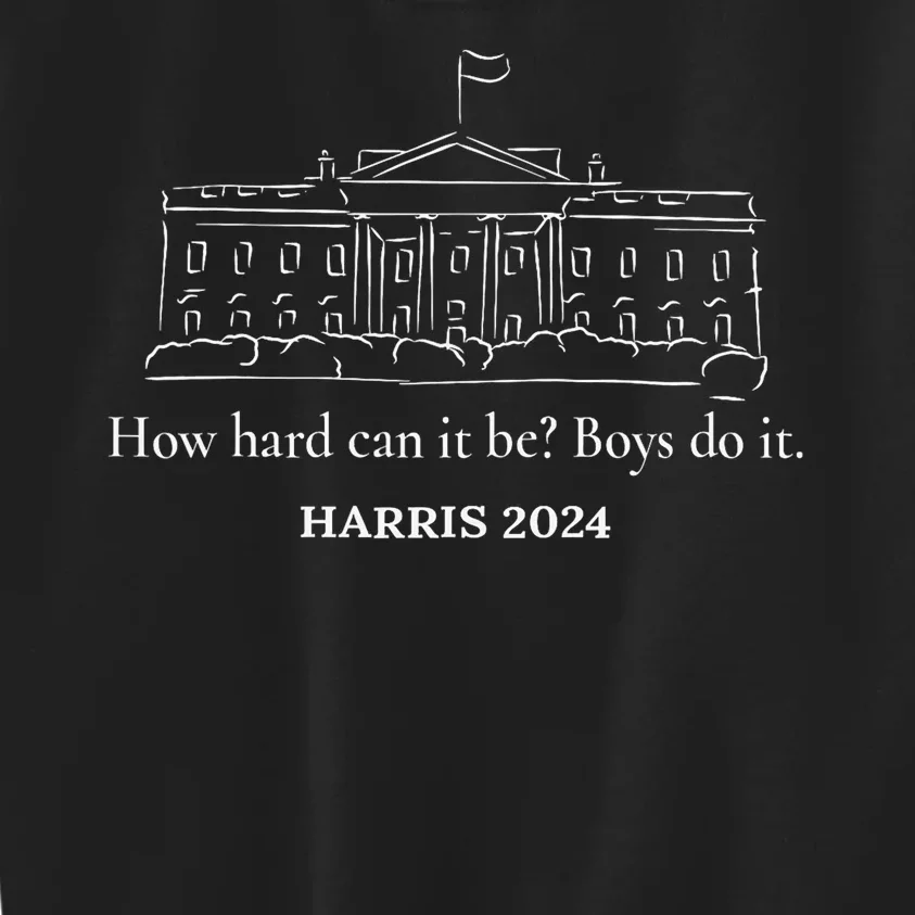 How Hard Can It Be Boy Do It Kamala Harris 2024 Kids Sweatshirt