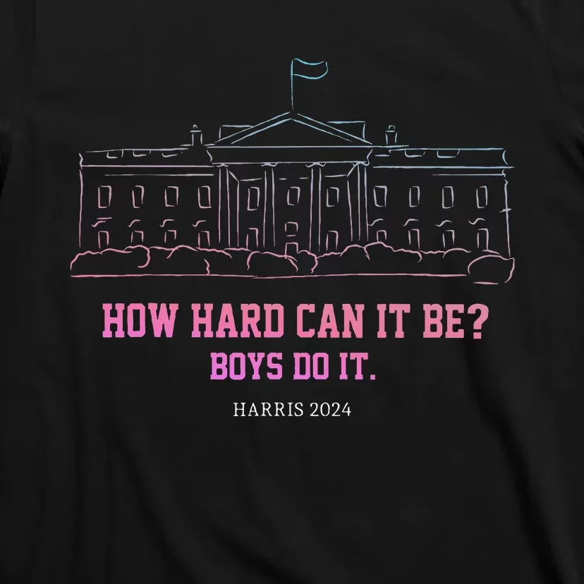 How Hard Can It Be Do It Harris 2024 T-Shirt