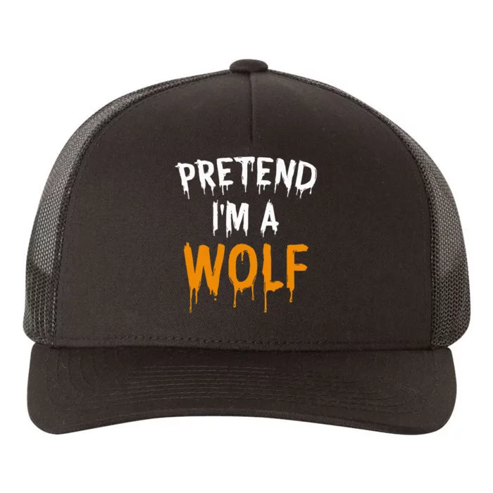 Hilarious Halloween Costume Idea Pretend I'm a Wolf Yupoong Adult 5-Panel Trucker Hat